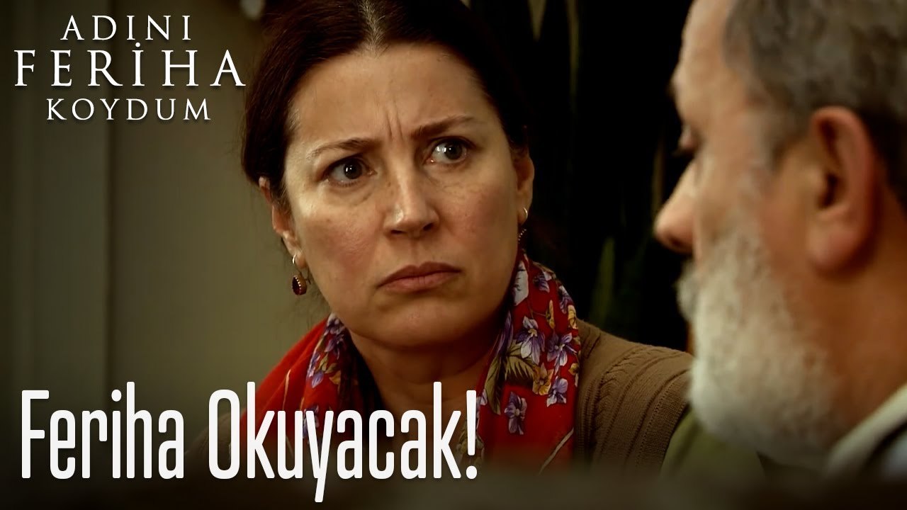 Feriha okuyacak!  - Adını Feriha Koydum