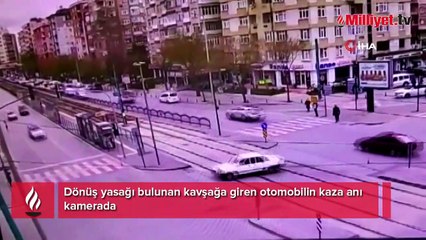 Dönüş yasağı bulunan kavşağa giren otomobilin kaza anı kamerada