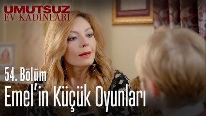 Emel'in küçük oyunları - Umutsuz Ev Kadınları 54  Bölüm