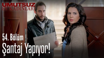 Şantaj yapıyor! - Umutsuz Ev Kadınları 54  Bölüm
