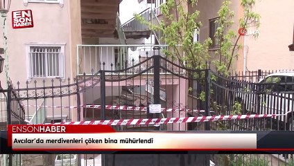 Avcılar’da, merdivenleri yıkılan bina mühürlendi