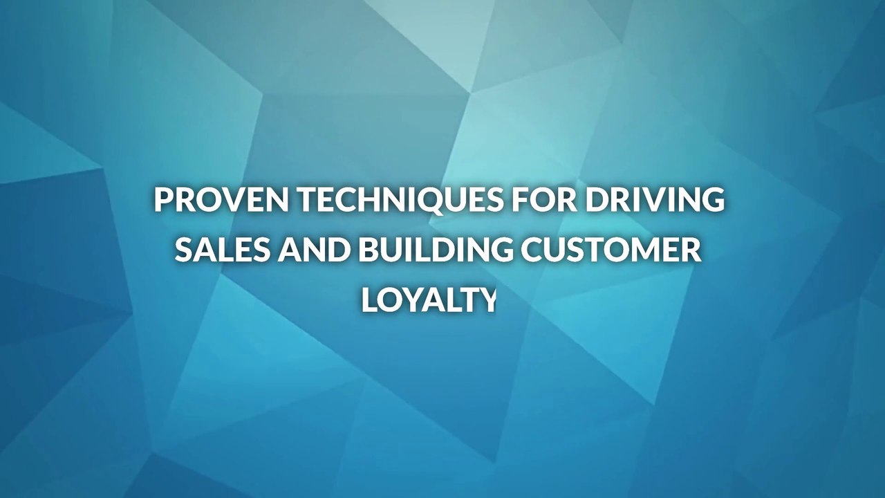 Proven Techniques for Driving Sales and Building Customer Loyalty