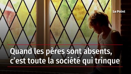 Quand les pères sont absents, c’est toute la société qui trinque