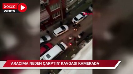 'Aracıma neden çarptın' kavgası kamerada