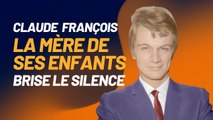 Claude François : la maman de ses enfants fait une révélation inattendue