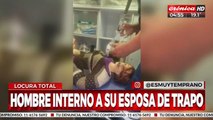 ¡Internó a su esposa de trapo y generó un escándalo!