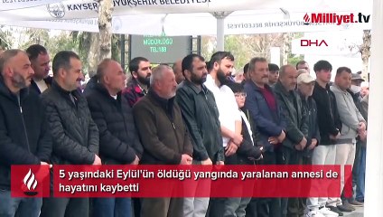 5 yaşındaki Eylül'ün öldüğü yangında yaralanan annesi de hayatını kaybetti