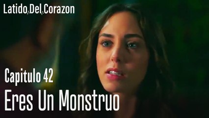 Eres un monstruo - Latido Del Corazón Capítulo 42