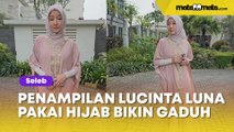 Cantik Banget, Penampilan Lucinta Luna Pakai Hijab Bikin Gaduh: Ustaz Ini Gimana Ustaz
