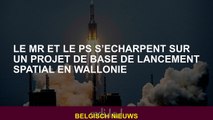Le MR et le PS s’écharpent sur un projet de base de lancement spatial en Wallonie