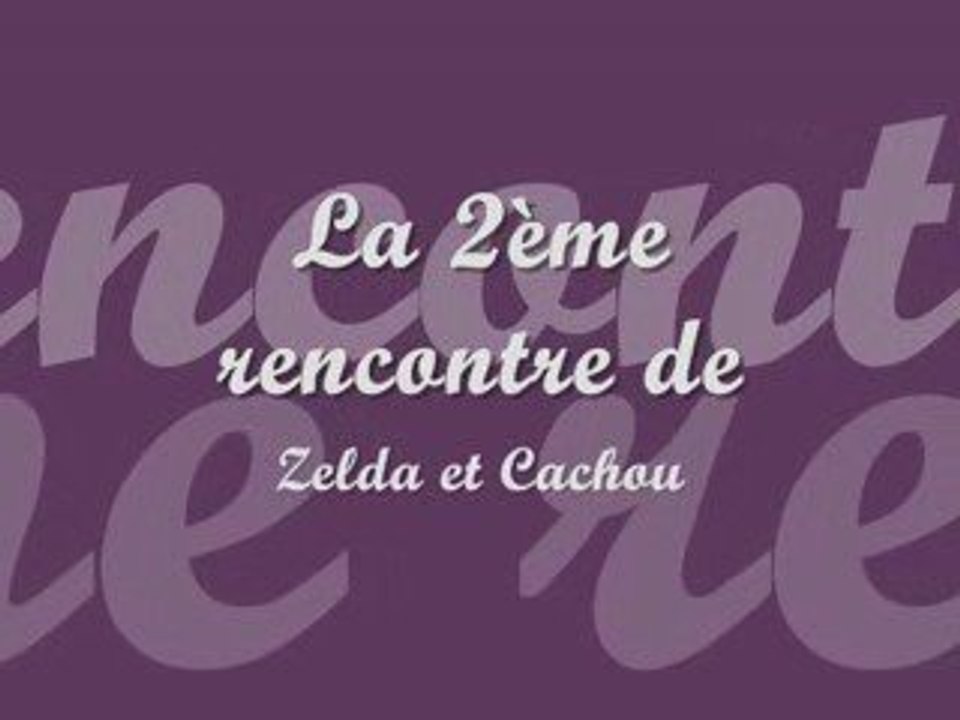 Rencontre_2 Zelda Cachou