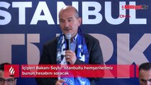 İçişleri Bakanı Soylu: İstanbullu hemşerilerimiz bunun hesabını soracak