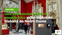 Una exposición en París muestra los ocho siglos de historia de Notre Dame