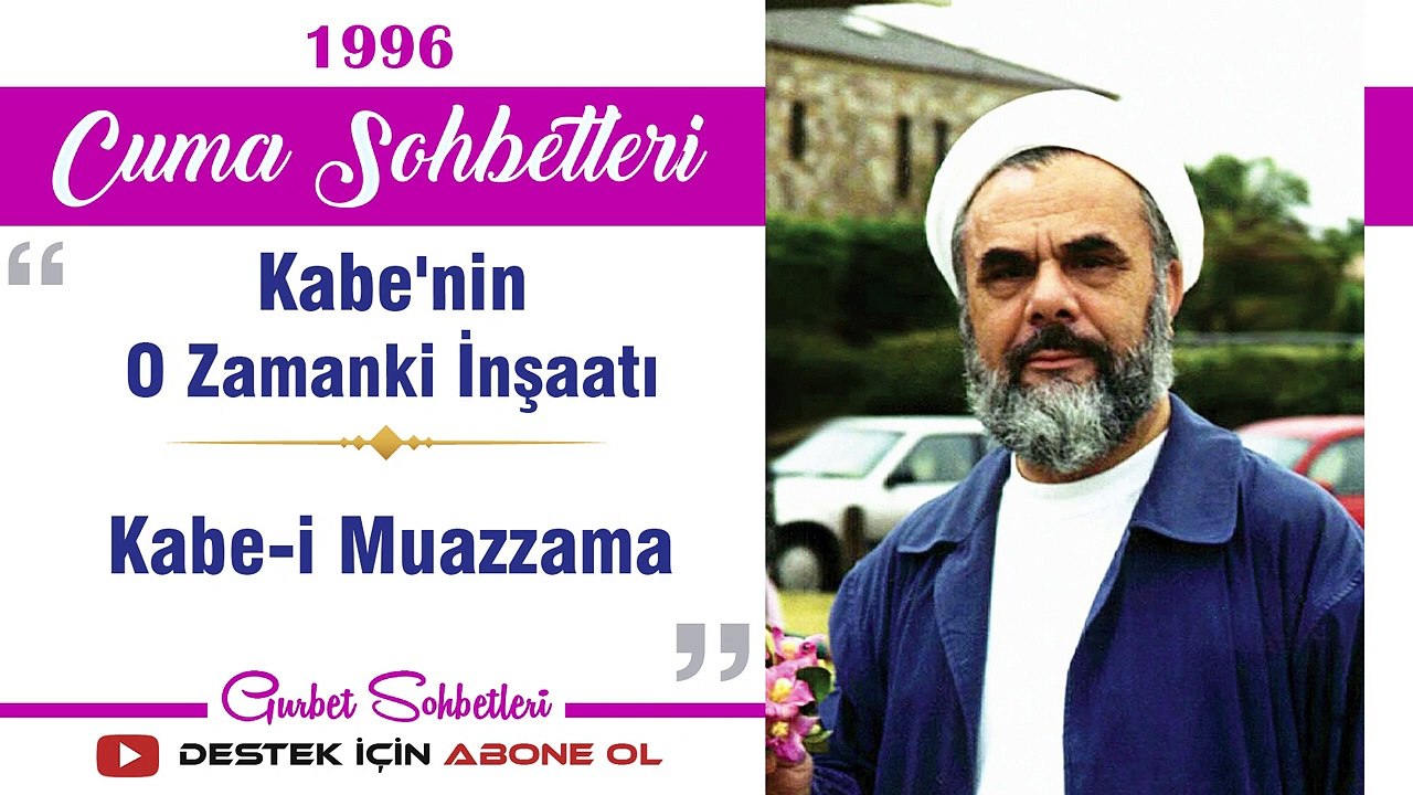 Kabe'nin O Zamanki İnşaatı, Kabe i Muazzama - Mahmud Esad Coşan - Cuma Sohbetleri