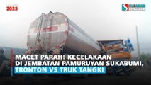 Macet Parah! Kecelakaan di Jembatan Pamuruyan Sukabumi, Tronton vs Truk Tangki