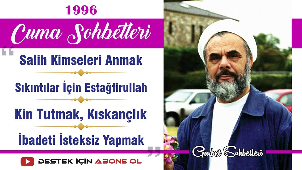 Salih Kimseleri Anmak, Sıkıntılar İçin Estağfirullah, Kin Tutmak-Kıskançlık, İbadeti İsteksiz Yapmak - Mahmud Esad Coşan - Cuma Sohbetleri