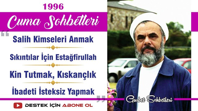 Salih Kimseleri Anmak, Sıkıntılar İçin Estağfirullah, Kin Tutmak-Kıskançlık, İbadeti İsteksiz Yapmak - Mahmud Esad Coşan - Cuma Sohbetleri