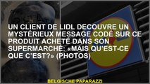 Un client de Lidl découvre un mystérieux message codé sur ce produit acheté dans son supermarché: «M