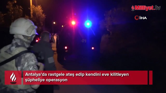 Antalya’da rastgele ateş edip kendini eve kilitleyen şüpheliye operasyon