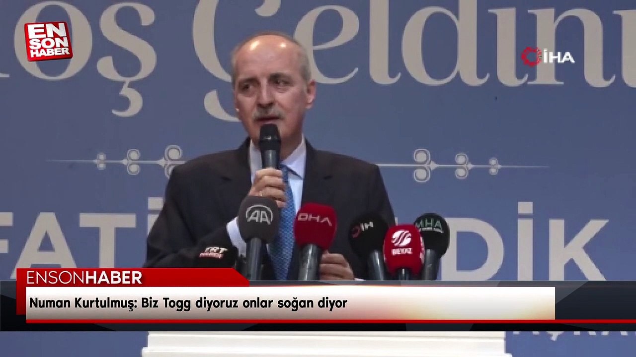 Numan Kurtulmuş: Biz Togg diyoruz onlar soğan diyor