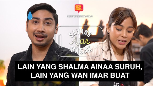 Sayang Ajar Masak 2 | Shalmaa Ainaa suruh lain, Wan Imar buat lain.