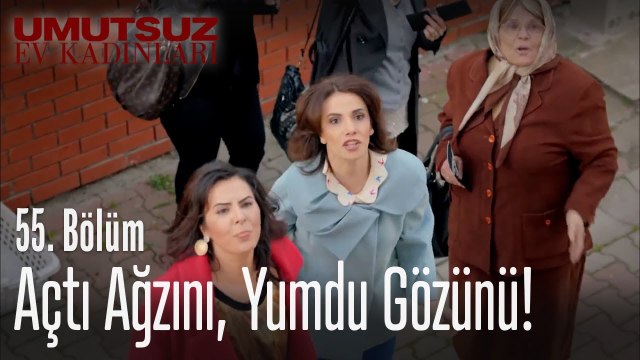 Açtı ağzını, yumdu gözünü! - Umutsuz Ev Kadınları 55 Bölüm