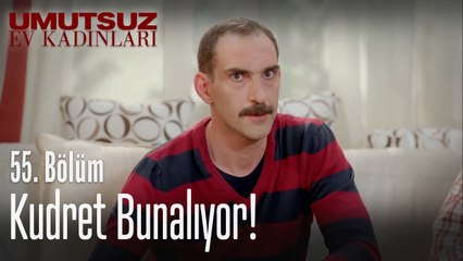 Kudret bunalıyor! - Umutsuz Ev Kadınları 55  Bölüm