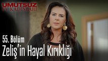 Zeliş'in hayal kırıklığı - Umutsuz Ev Kadınları 55  Bölüm