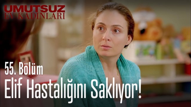 Elif hastalığını saklıyor! - Umutsuz Ev Kadınları 55 Bölüm