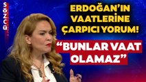 Ayşen Şahin'den Erdoğan'ın Vaatlerine Çarpıcı Yorumlar! 