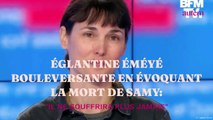 Eglantine Éméyé bouleversante en évoquant la mort de Samy : 