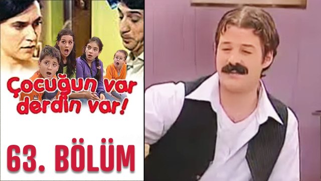 Çocuğun Var Derdin Var 63. Bölüm