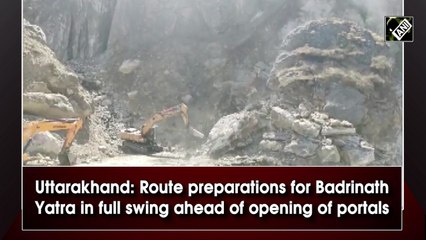 Uttarakhand: Route preparations for Badrinath Yatra in full swing ahead of opening of portals