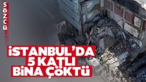 SON DAKİKA İstanbul'da 5 Katlı Bina Çöktü! Çöken Binada İncelemeler Sürüyor