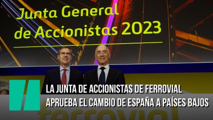 Queda aprobada la fusión de Ferrovial con su filial neerlandesa