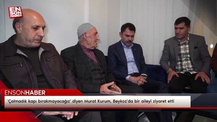 'Çalmadık kapı bırakmayacağız' diyen Murat Kurum, Beykoz'da bir aileyi ziyaret etti