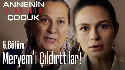 Meryem'i sonunda çıldırttılar - Annenin Sırrıdır Çocuk 6. Bölüm