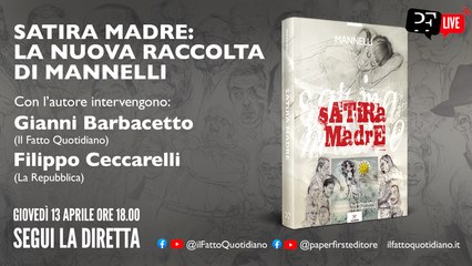 “Satira madre”: la nuova raccolta di Mannelli in libreria dal 14 aprile. Ne parlano in diretta il vignettista, Filippo Ceccarelli e Gianni Barbacetto