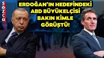 Erdoğan'ın Hedefindeki ABD'li Büyükelçi Kabine'deki Önemli İsimlerden Biriyle Görüştü!