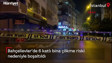 Bahçelievler'de 6 katlı bina çökme riski nedeniyle boşaltıldı