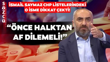 İsmail Saymaz CHP Listelerindeki O İsme Dikkat Çekti! "Önce Halktan Af Dilemeli!"