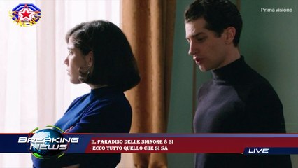 Il Paradiso delle Signore 8 si  ecco tutto quello che si sa
