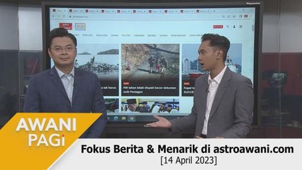 AWANI Pagi: Berita tumpuan & menarik di astroawani.com [14 April 2023]
