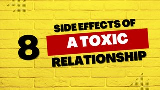 8 Side Effects of A Toxic Relationship