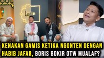 Kenakan Gamis Ketika Ngonten dengan Habib Jafar, Boris Bokir Otw Mualaf?
