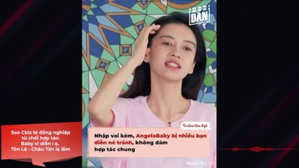 Sao Cbiz bị đồng nghiệp từ chối hợp tác: Baby vì diễn í ẹ, Tôn Lệ - Châu Tấn lạ lắm | Điện Ảnh Net