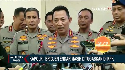 Kapolri Sebut Status Brigjen Endar Masih Ditugaskan di KPK