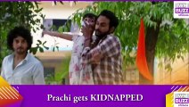 Kumkum Bhagya spoiler_ After Khushi, Prachi gets KIDNAPPED