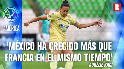 Liga Mx Femeni genera MÁS ESPECTATIVA, que la FRANCESA para Aurélie Kaci