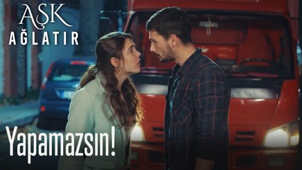 Yapamazsın! - Aşk Ağlatır